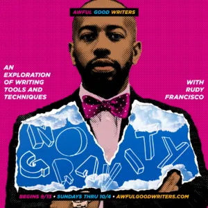 Poster for Awful Good Writers Rudy Francisco Sept 2020
